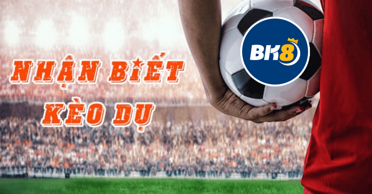 Cách nhận biết kèo dụ trong bóng đá.