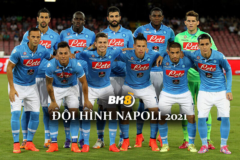 Đội hình Napoli 2021 – Danh sách cầu thủ mới nhất theo MSN