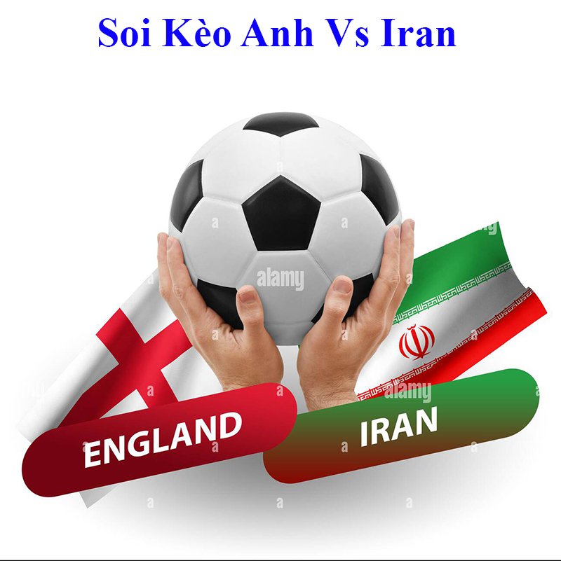 dự đoán kết quả trận đấu Anh và Iran