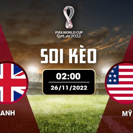 Soi kèo Anh vs Mỹ 02h ngày 26/11/2022 bảng B WC 2022