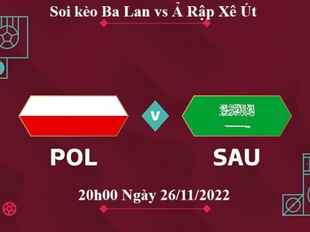 Soi kèo Ba Lan vs Ả Rập Xê-Út 20h ngày 26/11 WC 2022