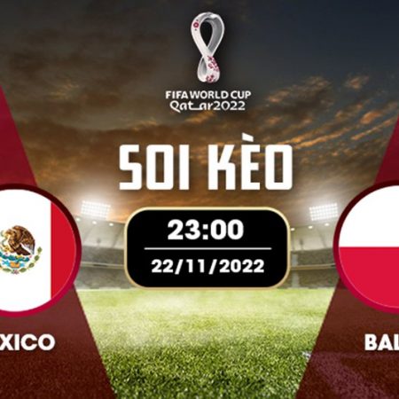 Soi kèo Mexico vs Ba Lan 23h ngày 22/11/2022